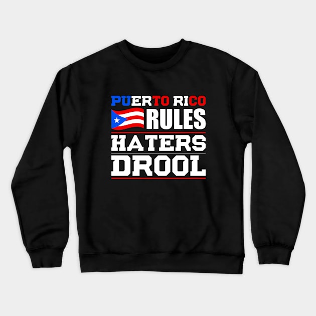 Puerto Rico Rules Haters Drool Nationality T-Shirt Crewneck Sweatshirt by BKFMerch